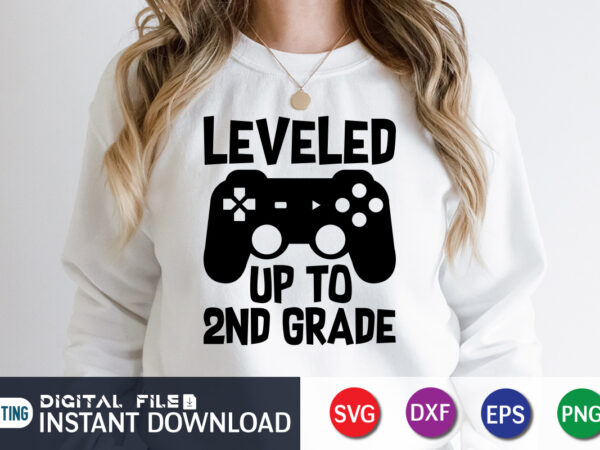 Leveled up to 2nd grade t shirt, leveled up t shirt, gaming shirt, gaming svg shirt, gamer shirt, gaming svg bundle, gaming sublimation design, gaming quotes svg, gaming shirt print