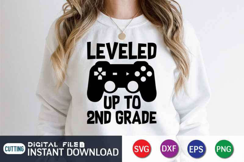 Leveled up to 2nd Grade T shirt, Leveled up T shirt, Gaming Shirt, Gaming Svg Shirt, Gamer Shirt, Gaming SVG Bundle, Gaming Sublimation Design, Gaming Quotes Svg, Gaming shirt print