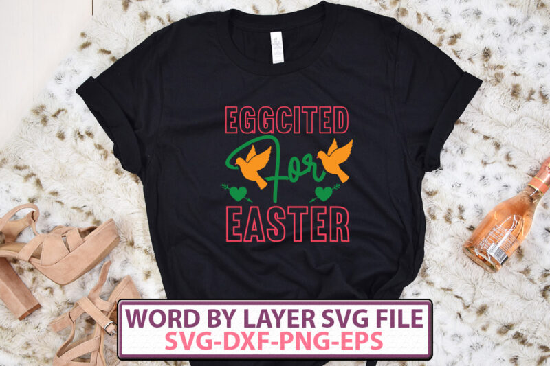 Eggcited For Easter t-shirt design,Happy Easter SVG Bundle, Easter SVG, Easter quotes, Easter Bunny svg, Easter Egg svg, Easter png, Spring svg, Cut Files for Cricut