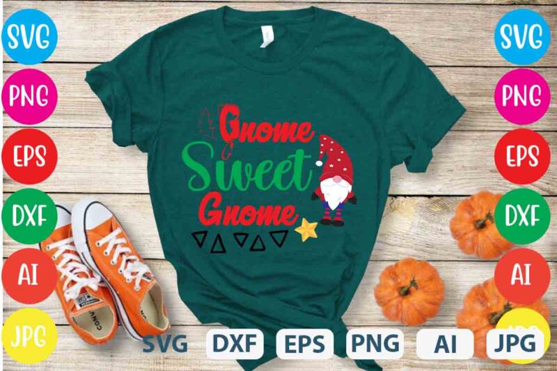Gnome Sweet Gnome ,tshirt design,gnome sweet gnome svg,gnome tshirt design, gnome vector tshirt, gnome graphic tshirt design, gnome tshirt design bundle,gnome tshirt png,christmas tshirt design,christmas svg design,gnome svg bundle