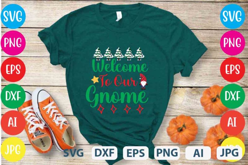 Welcome To Our Gnome,tshirt design,gnome sweet gnome svg,gnome tshirt design, gnome vector tshirt, gnome graphic tshirt design, gnome tshirt design bundle,gnome tshirt png,christmas tshirt design,christmas svg design,gnome svg bundle