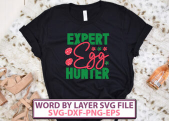 Expert Egg Hunter t-shirt design,Happy Easter SVG Bundle, Easter SVG, Easter quotes, Easter Bunny svg, Easter Egg svg, Easter png, Spring svg, Cut Files for Cricut