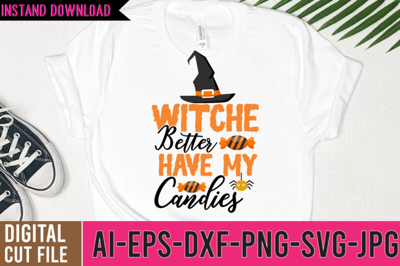 Witches Better Have My Candy Tshirt DesignWitches Better Have My Candy SVG Design,halloween svg bundle,halloween tshirt design,halloween svg cut file,halloween tshirt bundle,pumpkin tshirt design,pumpkintshirt bundle