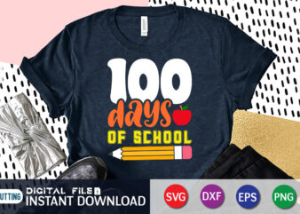 100 Days of School Shirt, 100 Days of School svg, Teacher svg, 100th Day of School svg, 100 Days svg