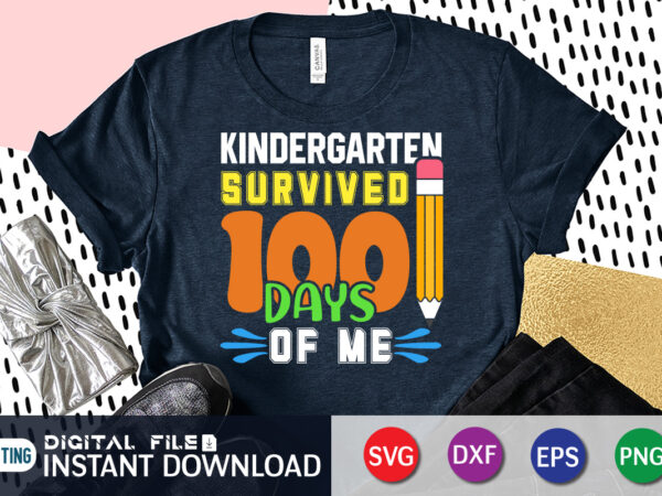 Kindergarten survived 100 days of me t shirt, survived shirt, kindergarten survived shirt, 100 days of school svg, teacher svg, 100th day of school svg, 100 days svg
