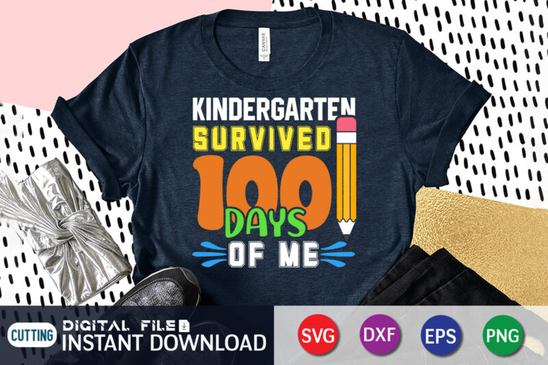 Kindergarten survived 100 Days Of Me T Shirt, survived Shirt, Kindergarten survived Shirt, 100 Days of School svg, Teacher svg, 100th Day of School svg, 100 Days svg