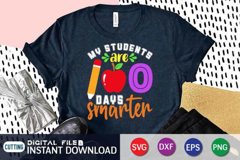 My Student 100 Days Smarter T Shirt, Student Shirt, 100 Days of School svg, Teacher svg, 100th Day of School svg, 100 Days svg