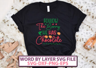 Follow The Bunny He Has Chocolate t-shirt design,Happy Easter SVG Bundle, Easter SVG, Easter quotes, Easter Bunny svg, Easter Egg svg, Easter png, Spring svg, Cut Files for Cricut