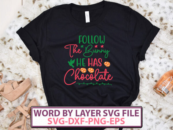 Follow the bunny he has chocolate t-shirt design,happy easter svg bundle, easter svg, easter quotes, easter bunny svg, easter egg svg, easter png, spring svg, cut files for cricut Follow the bunny he has chocolate t-shirt design,happy easter svg bundle, easter svg, easter quotes, easter bunny svg, easter egg svg, easter png, spring svg, cut files for cricut