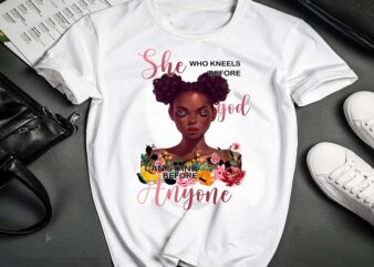 She Who Kneels Before God Can Stand Anyone, African Women, Black Queen png, Black Women png, Black Pride png, Printable sublimation 1018811028 t shirt template vector