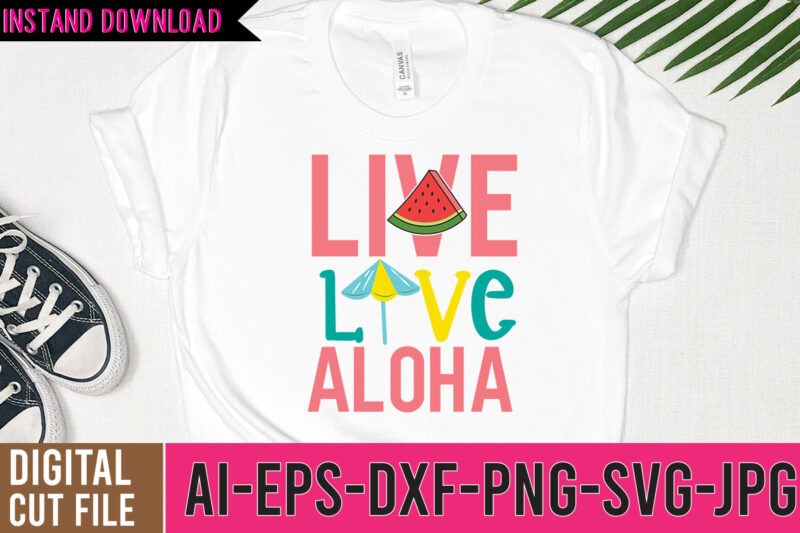 Live Love Aloha Tshirt Design,Live Love Aloha SVG Design,Summer t shirt design bundle,summer svg bundle,summer svg bundle quotes,summer svg cut file bundle,summer svg craft bundle,Summer Vector Tshirt Design,Summer Graphic Design,