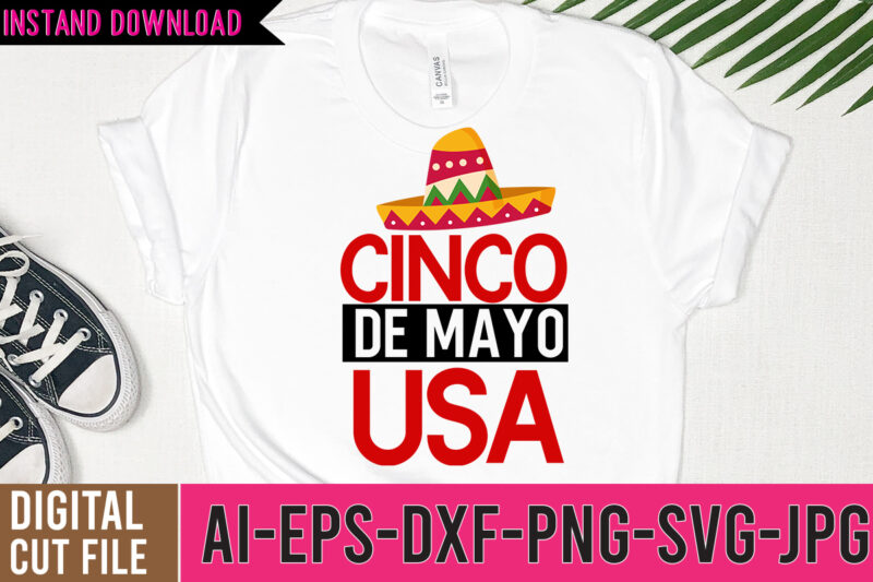Cinco De Mayo USA Tshirt Design,Cinco De Mayo USA SVG Design,Cinco De Mayo Svg Bundle,Cinco De Mayo T Shirt Bundle,Cinco De Mayo Svg Bundle Quotes,Cinco De Mayo T Shirt Mega