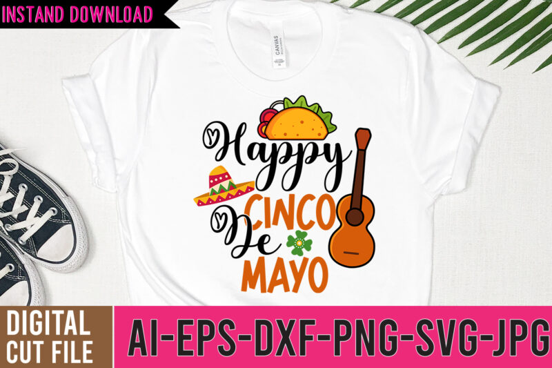 Happy Cinco De Mayo Tshirt Design,Happy Cinco De Mayo SVG Design,Cinco De Mayo Svg Bundle,Cinco De Mayo T Shirt Bundle,Cinco De Mayo Svg Bundle Quotes,Cinco De Mayo T Shirt Mega