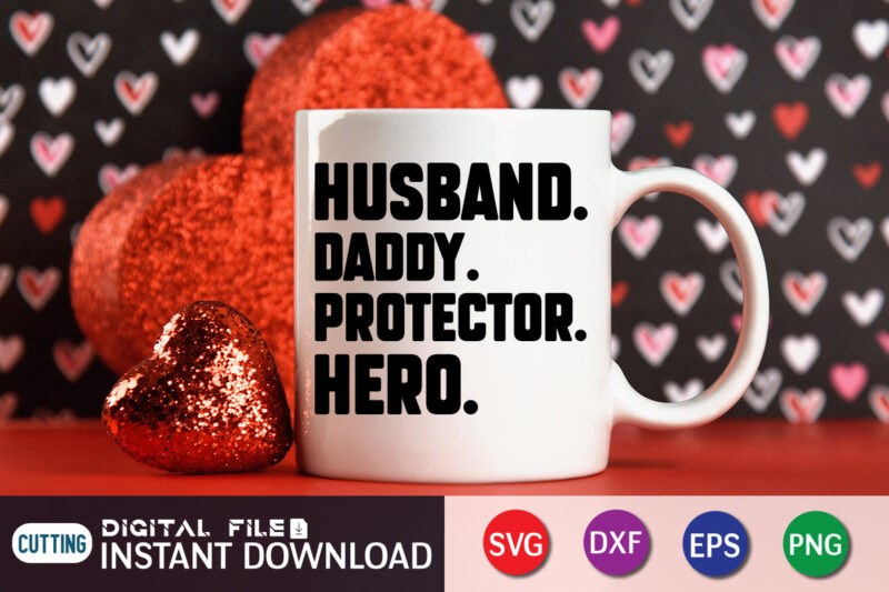 Husband Daddy Protector Hero T shirt, Husband Shirt, Daddy Protector Hero Shirt, Father's Day shirt, Dad svg, Dad svg bundle, Daddy shirt, Best Dad Ever shirt, Dad shirt print template,