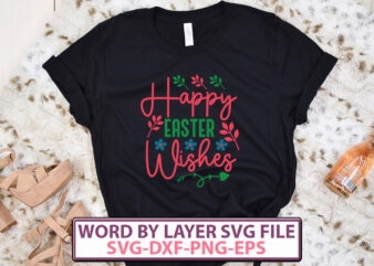 Happy Easter Wishes t-shirt design,Happy Easter SVG Bundle, Easter SVG, Easter quotes, Easter Bunny svg, Easter Egg svg, Easter png, Spring svg, Cut Files for Cricut