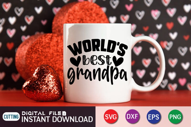 World's Best Grandpa T Shirt, Grandpa Shirt, Father's Day shirt, fatherlover Shirt, Dayy Lover Shirt, Dad svg, Dad svg bundle, Daddy shirt, Best Dad Ever shirt, Dad shirt print template,