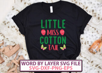 Little Miss Cotton Tail t-shirt design,Happy Easter SVG Bundle, Easter SVG, Easter quotes, Easter Bunny svg, Easter Egg svg, Easter png, Spring svg, Cut Files for Cricut