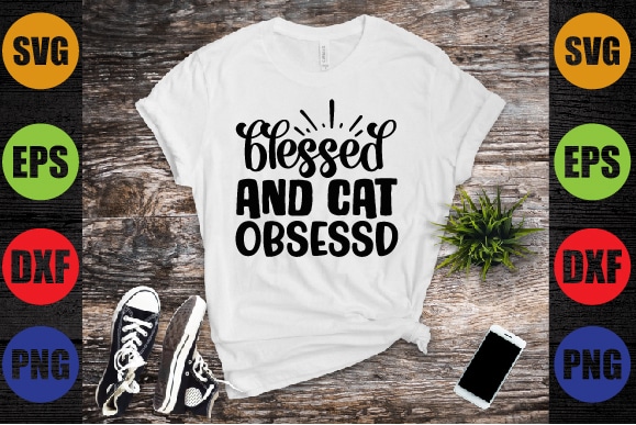 Blessed and cat obsessd t shirt template