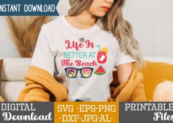 Life Is Better At The Beach,,summer t shirt design bundle,summer svg bundle,summer svg bundle quotes,summer svg cut file bundle,summer svg craft bundle,summer vector tshirt design,summer graphic design, summer graphic tshirt