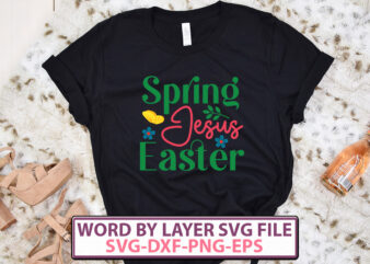 Spring Jesus Easter t-shirt design,Happy Easter SVG Bundle, Easter SVG, Easter quotes, Easter Bunny svg, Easter Egg svg, Easter png, Spring svg, Cut Files for Cricut
