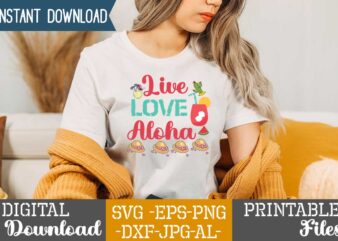 Live Love Aloha,,summer t shirt design bundle,summer svg bundle,summer svg bundle quotes,summer svg cut file bundle,summer svg craft bundle,summer vector tshirt design,summer graphic design, summer graphic tshirt bundle