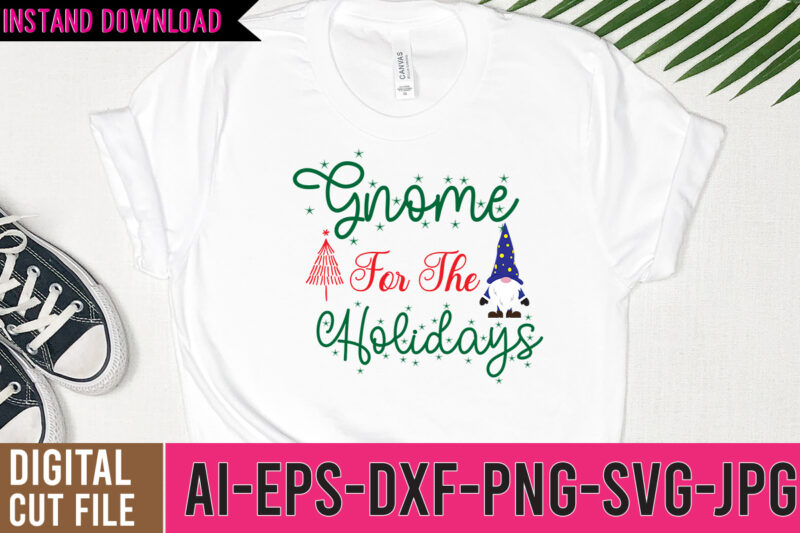 Gnome For The Holidays Tshirt Design,Gnome For The Holidays SVG Design,gnome sweet gnome svg,gnome tshirt design, gnome vector tshirt, gnome graphic tshirt design, gnome tshirt design bundle,gnome tshirt png,christmas tshirt