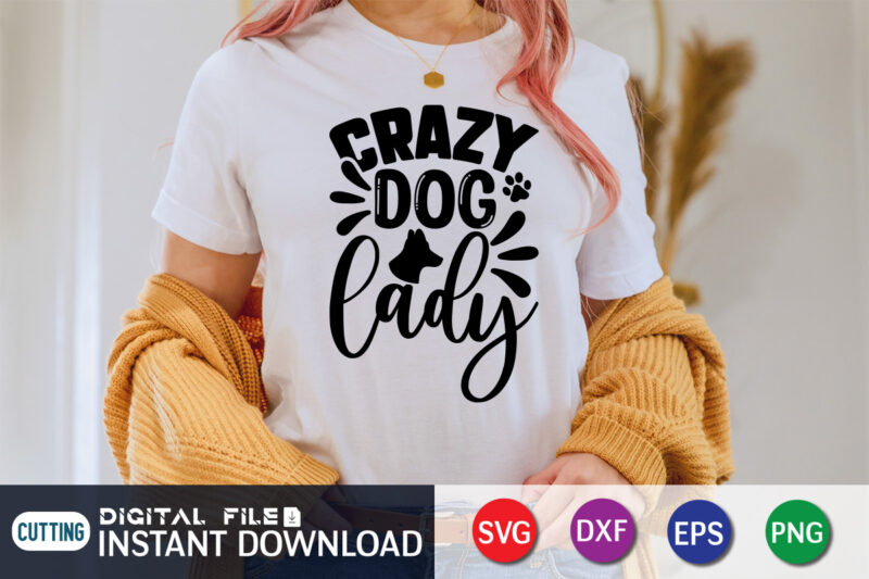 Crazy Dog Lady T Shirt, Crazy Shirt, Dog Lady Shirt,