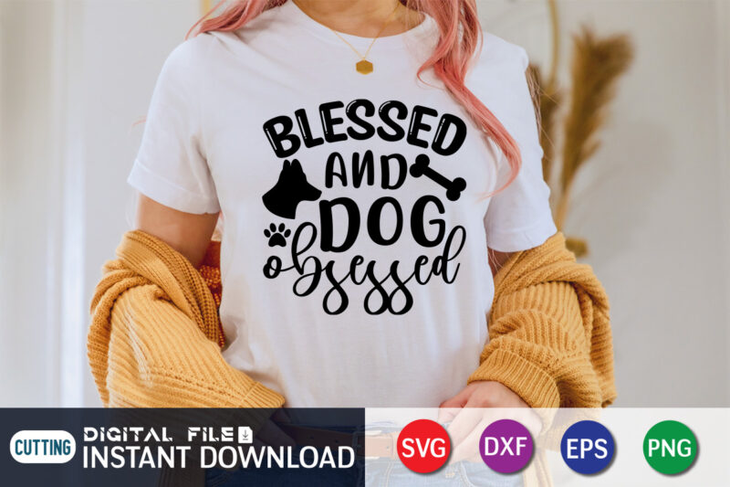 Blessed and Dog Blessed T Shirt, Dog Lover Svg, Dog Mom Svg, Dog Bundle SVG, Dog Shirt Design, Dog vector, Funny Dog Svg, Dog typography, Dog Bandana svg Bundle