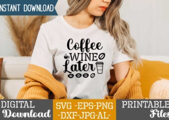 Coffee Wine Later,Coffee is my valentine t shirt, coffee lover , happy valentine shirt print template, heart sign vector, cute heart vector, typography design for 14 february