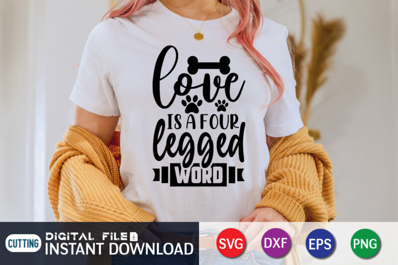 Love Is a Four Legend word T shirt, Legend word Shirt, Dog Lover Svg, Dog Mom Svg, Dog Bundle SVG, Dog Shirt Design, Dog vector, Funny Dog Svg, Dog typography,