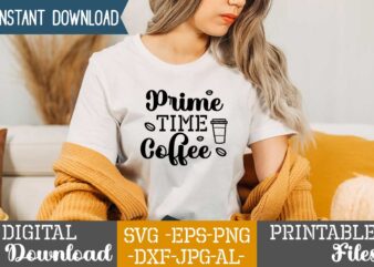 Prime Time Coffee,Coffee is my valentine t shirt, coffee lover , happy valentine shirt print template, heart sign vector, cute heart vector, typography design for 14 february