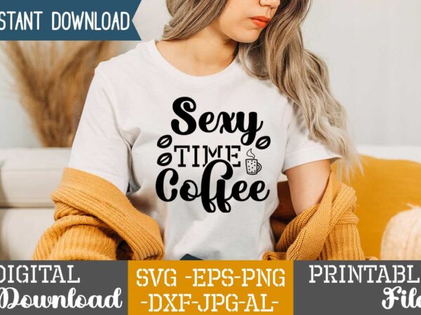 Sexy time coffee,coffee is my valentine t shirt, coffee lover , happy valentine shirt print template, heart sign vector, cute heart vector, typography design for 14 february