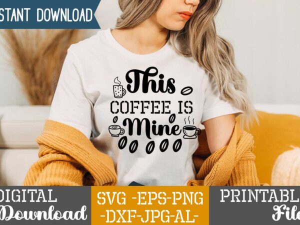 This coffee is mine,coffee is my valentine t shirt, coffee lover , happy valentine shirt print template, heart sign vector, cute heart vector, typography design for 14 february