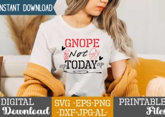 Gnope Not Today ,tshirt design,gnome sweet gnome svg,gnome tshirt design, gnome vector tshirt, gnome graphic tshirt design, gnome tshirt design bundle,gnome tshirt png,christmas tshirt design,christmas svg design,gnome svg bundle