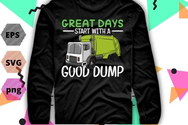 Great days start with good dump Garbage Truck dad gifts T-shirt design svg, Great days start with good dump png, Vintage, Sunset, Recycling, Trash, Garbage truck, vector eps