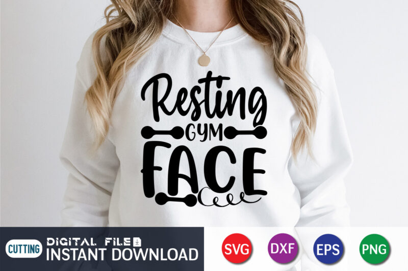 Resting gym Face T Shirt, Resting gym Shirt, Gym shirt, Gym Quotes Svg, Gym Svg, Gym shirt bundle, Gym shirt Design, Gym SVG Bundle