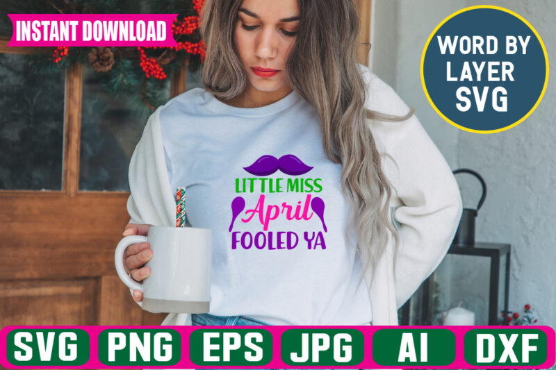 Little Miss April Fooled Ya,Svg Vector T-shirt Design april Fools Svg Bundle, Funny Svg, April 1st Jpg, April Fools Day Digital File, Quote April Fools Day Svg, Joke Svg, April