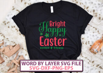 Bright Happy Easter T-shirt design,Happy Easter SVG Bundle, Easter SVG, Easter quotes, Easter Bunny svg, Easter Egg svg, Easter png, Spring svg, Cut Files for Cricut