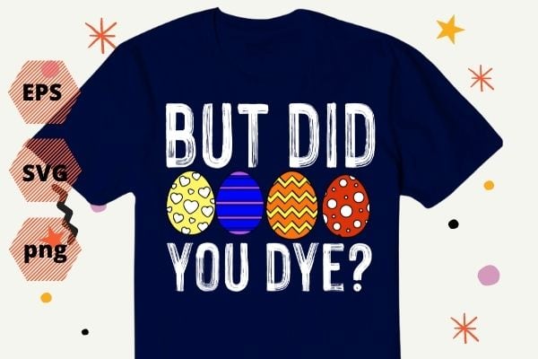 but did you dye easter funny bunny rabbit funny, saying, vector, T-shirt design svg, eps, png