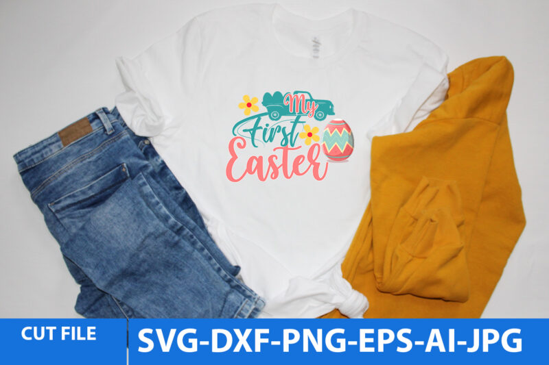 My First Easter Svg Design,Easter Day tshirt Design,Easter Day T Shirt Bundle,Easter Day Svg Design,Easter tshirt,Easter Day Svg Bundle,Easter SVG Bundle Quotes,Easter Svg Cut File Bundle, Easter Day Vector tshirt