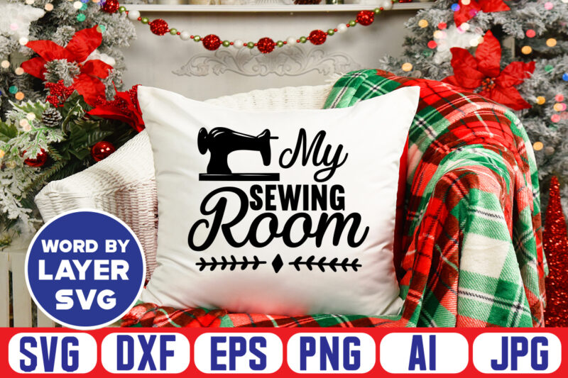 My Sewing Room Svg Vector T-shirt Design ,sewing Svg Bundle, Sewing Machine Svg, Seamstress Svg, Tailor Svg, Quilting Svg, Svg Designs, Sew Svg, Needle Svg, Thread Svg, Svg Quotes,sewing Svg