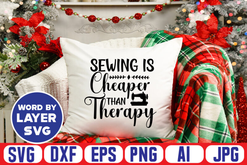 Sewing Is Cheaper Than Therapy Svg Vector T-shirt Design ,sewing Svg Bundle, Sewing Machine Svg, Seamstress Svg, Tailor Svg, Quilting Svg, Svg Designs, Sew Svg, Needle Svg, Thread Svg, Svg