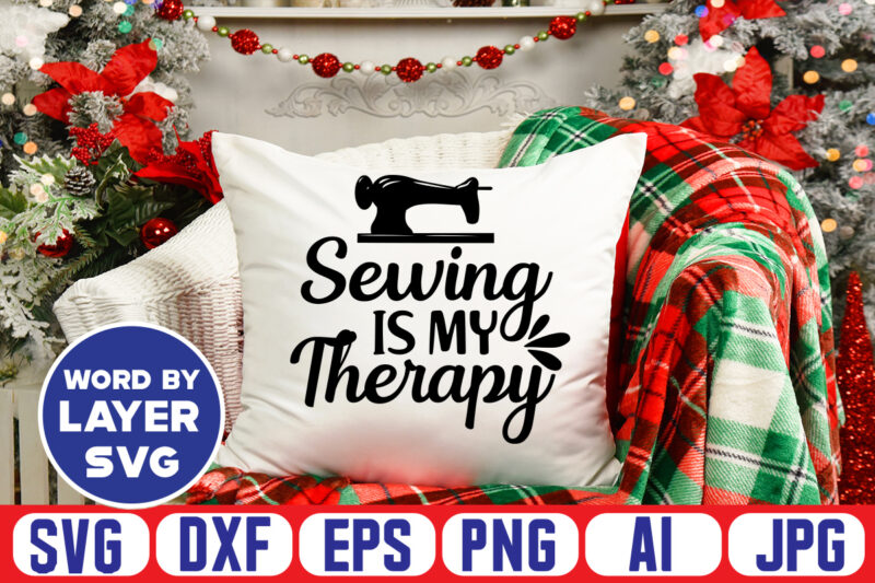 Sewing Is My Therapy Svg Vector T-shirt Design ,sewing Svg Bundle, Sewing Machine Svg, Seamstress Svg, Tailor Svg, Quilting Svg, Svg Designs, Sew Svg, Needle Svg, Thread Svg, Svg Quotes,sewing