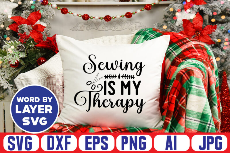Sewing Is My Therapy Svg Vector T-shirt Design ,sewing Svg Bundle, Sewing Machine Svg, Seamstress Svg, Tailor Svg, Quilting Svg, Svg Designs, Sew Svg, Needle Svg, Thread Svg, Svg Quotes,sewing