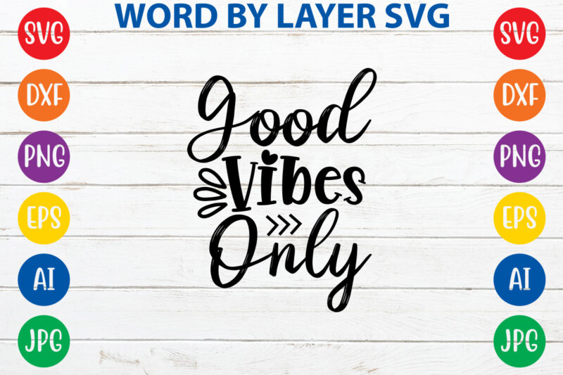 Good Vibes Only,Svg Vector T-shirt Design yoga Svg Bundle, Meditation Svg, Namaste Svg, Lotus Flower Svg, Yoga Pose Svg, Mandala Svg, Chakra Svg, Buddha Svg, Svg Designs, Svg Quotes,yoga Svg