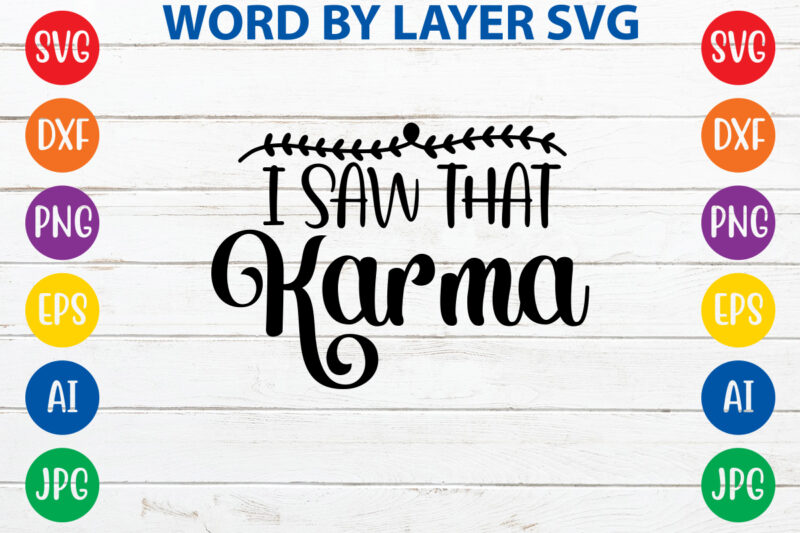 I Saw That Karma ,Svg Vector T-shirt Design yoga Svg Bundle, Meditation Svg, Namaste Svg, Lotus Flower Svg, Yoga Pose Svg, Mandala Svg, Chakra Svg, Buddha Svg, Svg Designs, Svg