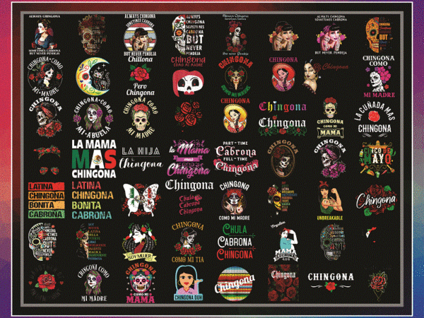 60 designs chingona png, lways chingona, sometimes cabrona – but never pendeja, chingona como mi madre, sublimation, digital download 1004644331