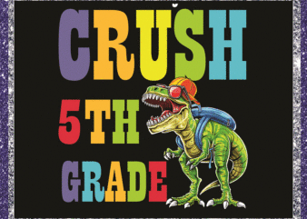 Bundle 7 Back To School Png, I’m Ready To Crush T-rex Dinosaur, Preschool, Pre-K, Kindergarten, 1st Grade, 2nd Grade, 3rd Grade, 4th Grade 1048242753 t shirt template