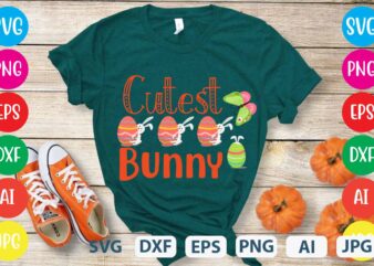 Cutest Bunny svg vector for t-shirt,cutest svg design,cut file happy ester design,easter tshirt design,easter day t shirt design,easter day svg design,easter day vector t shirt, shirt day svg bundle, bunny