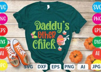 Daddy’s Other Chick svg vector for t-shirt,easter tshirt design,easter day t shirt design,easter day svg design,easter day vector t shirt, shirt day svg bundle, bunny tshirt design, easter t shirt